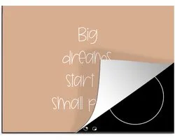 KitchenYeah® Inductie beschermer 77x59 cm - Spreuken - Quotes - Big dreams start in small places - Dromen - Kookplaataccessoires - Afdekplaat voor kookplaat - Inductiebeschermer - Inductiemat - Inductieplaat mat