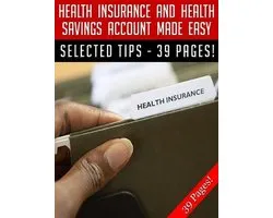 Health Insurance And Health Savings Account Made Easy