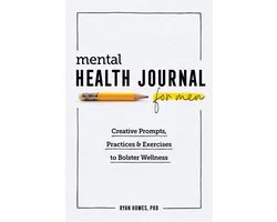 Mental Health Journal for Men: Creative Prompts, Practices, and Exercises to Bolster Wellness