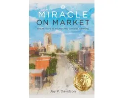 Miracle on Market: Where Hope Is Found and Change Happens