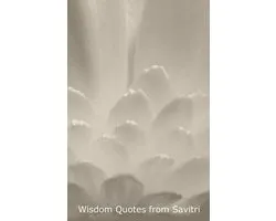 Wisdom Quotes from Savitri