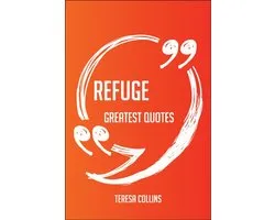 Refuge Greatest Quotes - Quick, Short, Medium Or Long Quotes. Find The Perfect Refuge Quotations For All Occasions - Spicing Up Letters, Speeches, And Everyday Conversations.