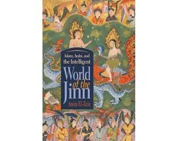 Islam, Arabs, and the Intelligent World of the Jinn