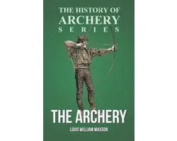The Archery (History of Archery Series)