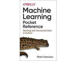 Machine Learning Pocket Reference Working with Structured Data in Python