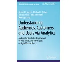 Synthesis Lectures on Information Concepts, Retrieval, and Services- Understanding Audiences, Customers, and Users via Analytics
