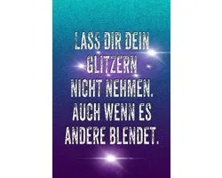 Lass Dir Dein Glitzern Nicht Nehmen. Auch Wenn Es Andere Blendet.