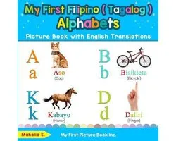 Teach & Learn Basic Filipino ( Tagalog ) Words for- My First Filipino ( Tagalog ) Alphabets Picture Book with English Translations