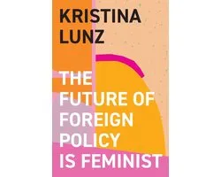 The Future of Foreign Policy Is Feminist