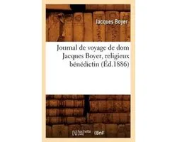 Journal de Voyage de DOM Jacques Boyer, Religieux Bénédictin (Éd.1886)