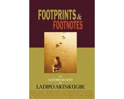 Footprints & Footnotes An Autobiography of Ladipo Akinkugbe