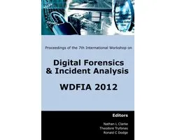 Proceedings of the Seventh International Workshop on Digital Forensics and Incident Analysis (WDFIA 2012)