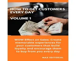 HOW TO GET CUSTOMERS EVERY DAY - How To Win Customers Every Day _ Volume 1