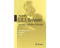Mathematics and Statistics (R0) - L.E.J. Brouwer – Topologist, Intuitionist, Philosopher