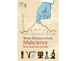 Malscience. De la fraude dans les labos