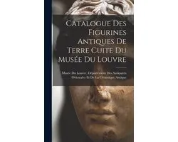 Catalogue Des Figurines Antiques De Terre Cuite Du Musée Du Louvre