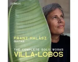 Franz Halasz - Villa-Lobos: Complete Works For Solo Guitar (SACD)