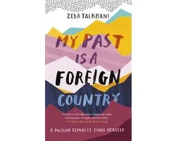 My Past Is a Foreign Country A Muslim feminist finds herself