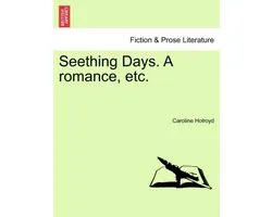 Seething Days. a Romance, Etc.