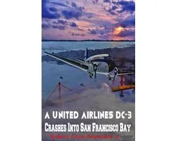 United Airlines DC-3 Crashes Into San Francisco Bay