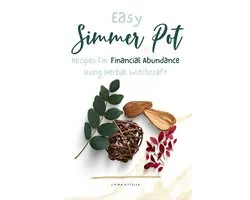 Easy Simmer Pot Recipes for Financial Abundance Using Herbal Witchcraft
