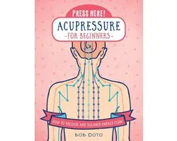 Press Here! - Press Here! Acupressure for Beginners
