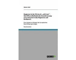 Regieren in der EU durch "soft law" - Die Offene Methode der Koordinierung: eine neue Form des Regierens auf EU-Ebene?