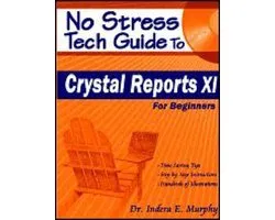 No Stress Tech Guide to Crystal Reports XI