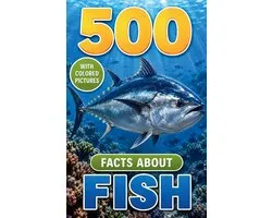 Awesome Wildlife Explorers- 500 Fascinating Facts About Fish