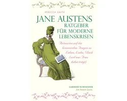 Jane Austens Ratgeber für moderne Lebenskrisen