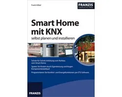 Franzis Verlag Smart Home mit KNX - 2. Auflage, Education, Allemand, Couverture rigide, 256 pages
