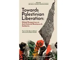 Towards Palestinian Liberation: Global Perspectives on Anti-Colonial Resistance and Solidarity