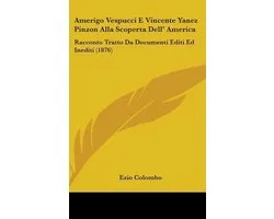 Amerigo Vespucci E Vincente Yanez Pinzon Alla Scoperta Dell' America