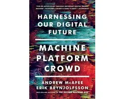 Machine, Platform, Crowd – Harnessing Our Digital Future