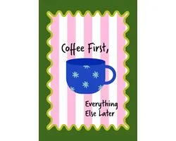 Coffee first, everything else later - Dopamine Decor Poster - 40 x 60 cm