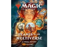 Magic: The Gathering: A Visual History - Magic: The Gathering: Planes of the Multiverse