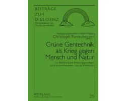 Grüne Gentechnik als Krieg gegen Mensch und Natur