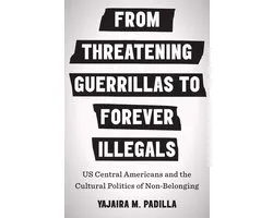 Latinx: The Future Is Now - From Threatening Guerrillas to Forever Illegals