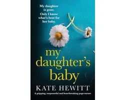 Powerful Emotional Novels about Impossible Choices by Kate Hewitt- My Daughter's Baby