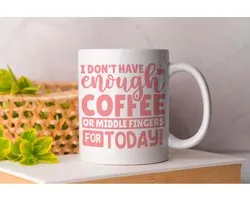 Mok I Dont Have enough Coffee or Middle Fingers For Today - Koffie - Coffe - I Love Coffee - Funny - Fun - Gift - Cadeau - Better Life - Ik Hou Van Koffie