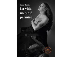La vida no pidió permiso