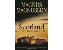 Scotland The Story Of A Nation