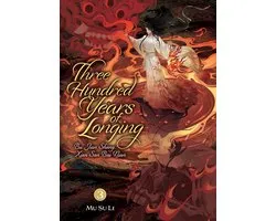 Three Hundred Years of Longing: Bu Jian Shang Xian San Bai Nian (Novel) 3 - Three Hundred Years of Longing: Bu Jian Shang Xian San Bai Nian (Novel) Vol. 3