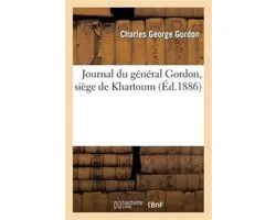 Histoire- Journal Du Général Gordon, Siège de Khartoum