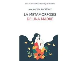 La metamorfosis de una madre
