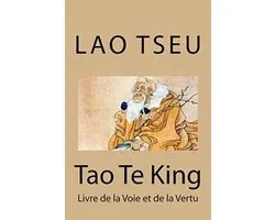 Tao Te King : Le Livre de la Voie et de la Vertu