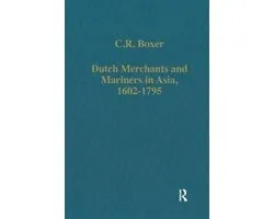 Dutch Merchants and Mariners in Asia, 1602â€“1795