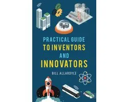Practical Guide to Inventors and Innovators