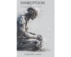 Disruption: Advanced Tech of The Next Decade
