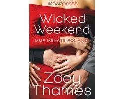 Wicked Weekend: MMF Menage Romance